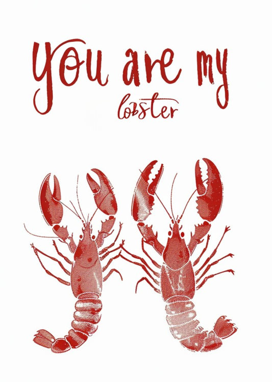 Print - You are my lobster